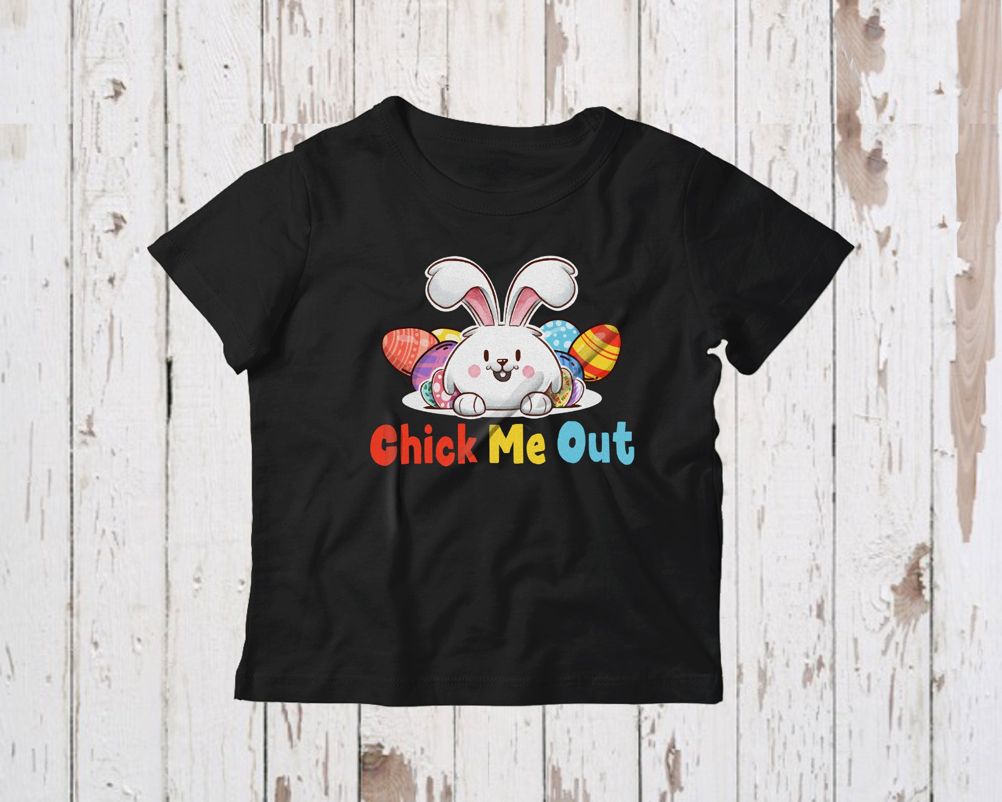 Chick Me Out Cute Funny Easter Day Kids Bunny With Easter Egg Hunt Lover Gifts T-Shirt