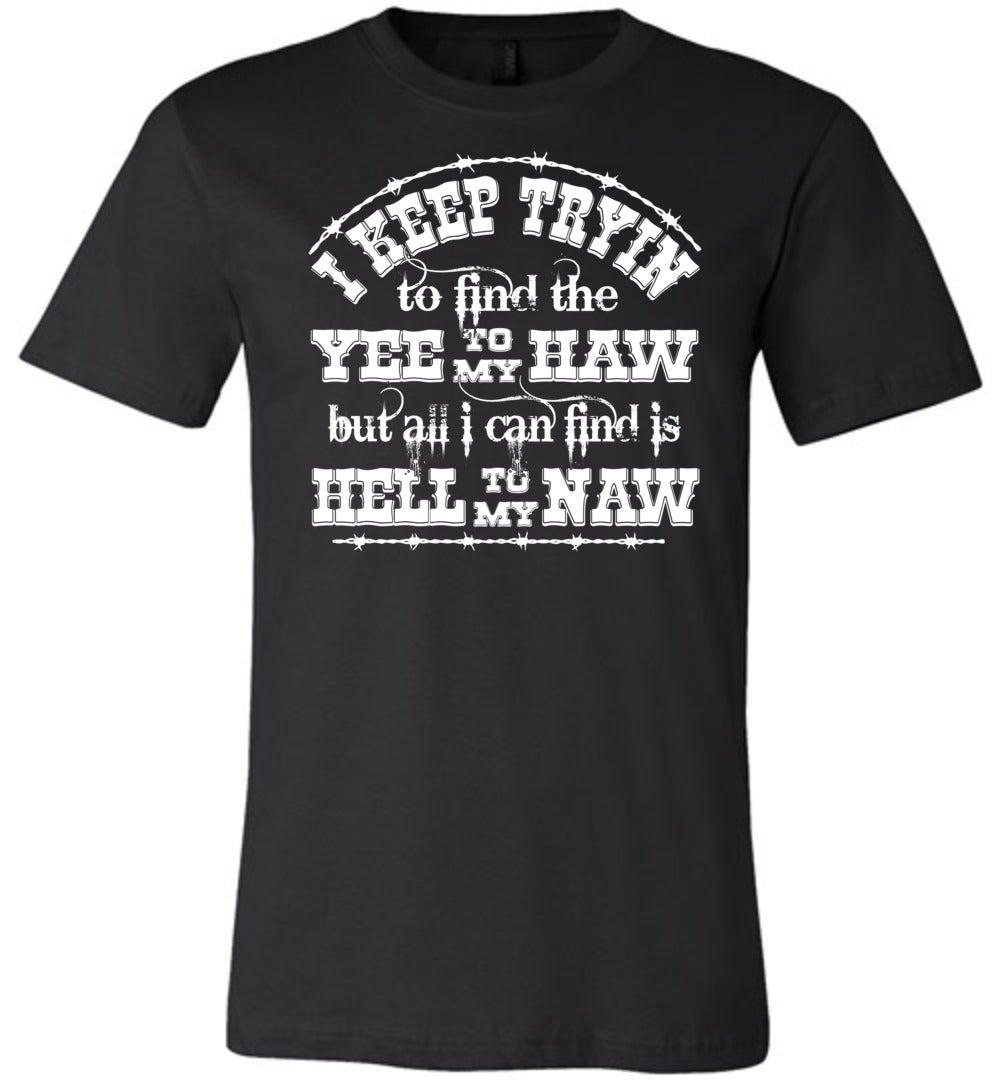 Yee To My Haw Hell To My Naw Funny Country Quote T Shirts