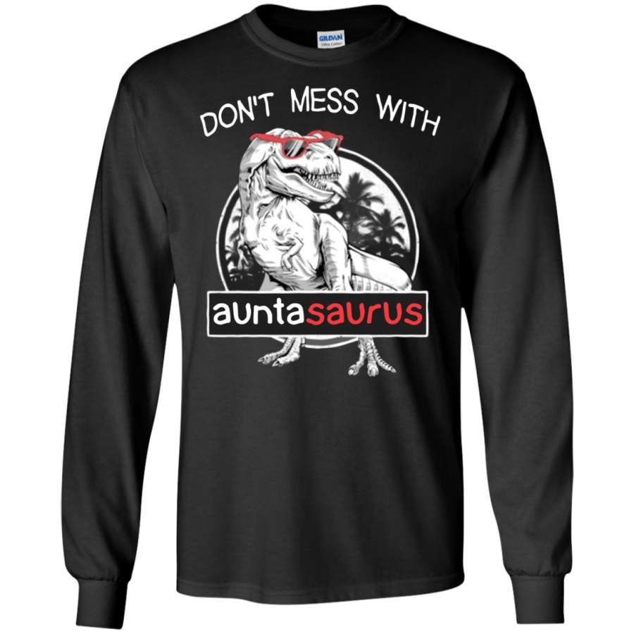 AGR Don’t mess with auntasaurus you’ll get jurasskicked Long T-Shirt