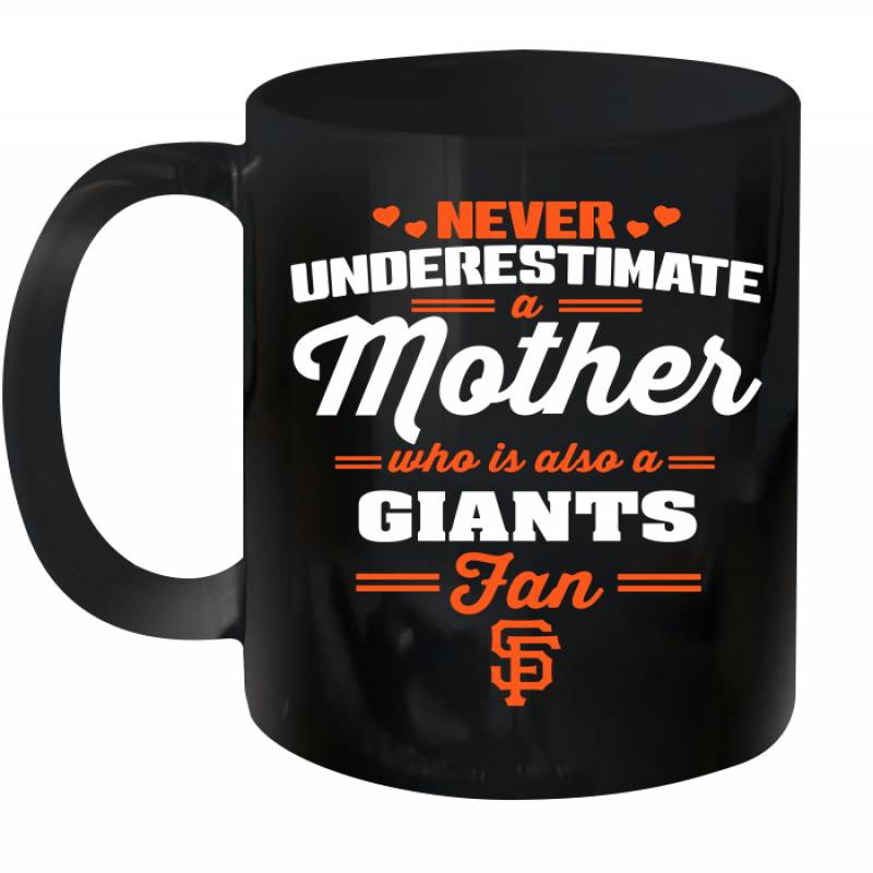 Never Underestimate Mother Who Is Also A San Francisco Giants Fan Mother’s day gift Ceramic Mug 11oz