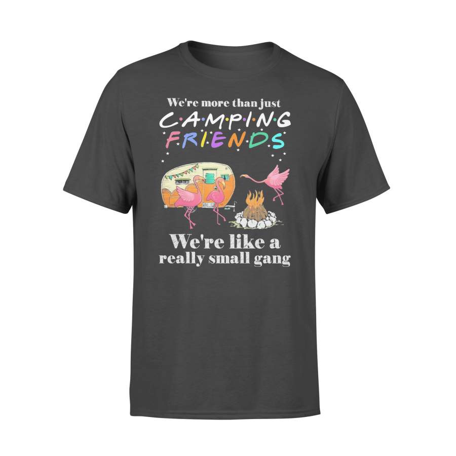 Flamingo We’re More Than Just Camping Friends We’re Like A Really Small Gang T-shirt