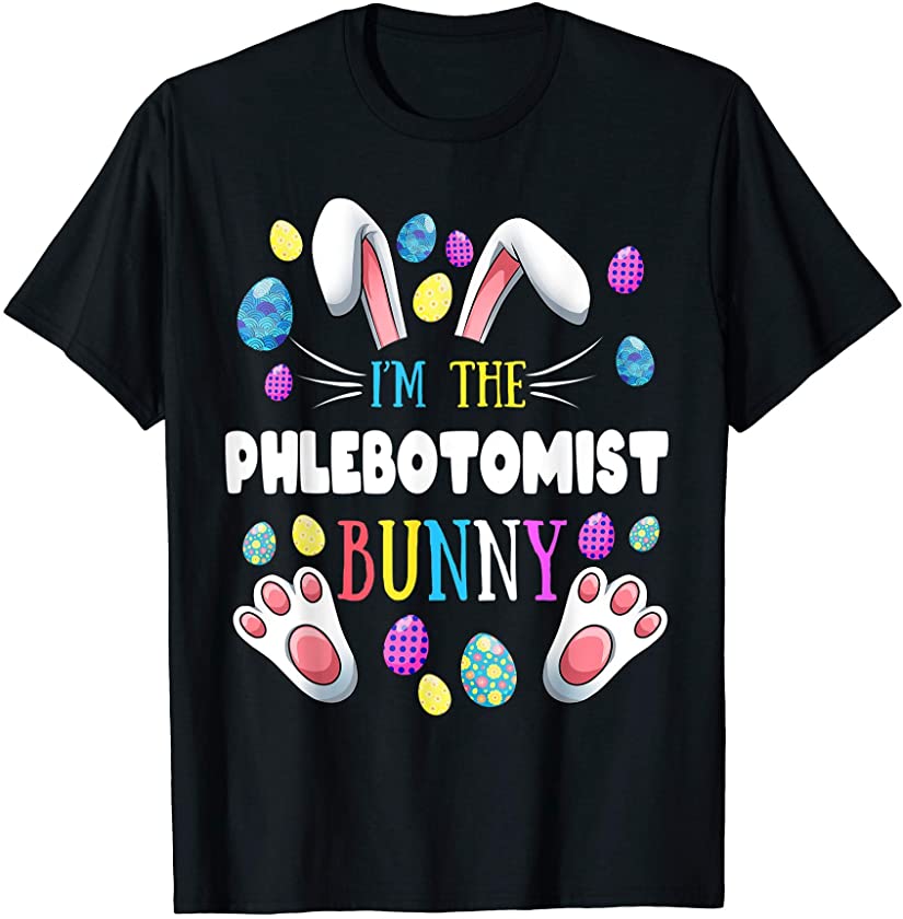 I’m The Phlebotomist Bunny Matching Family Easter Party T-Shirt