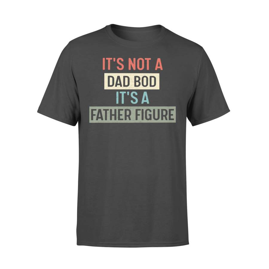 It’s Not A Dad Bob It’s A Father Figure Retro Vintage T-shirt