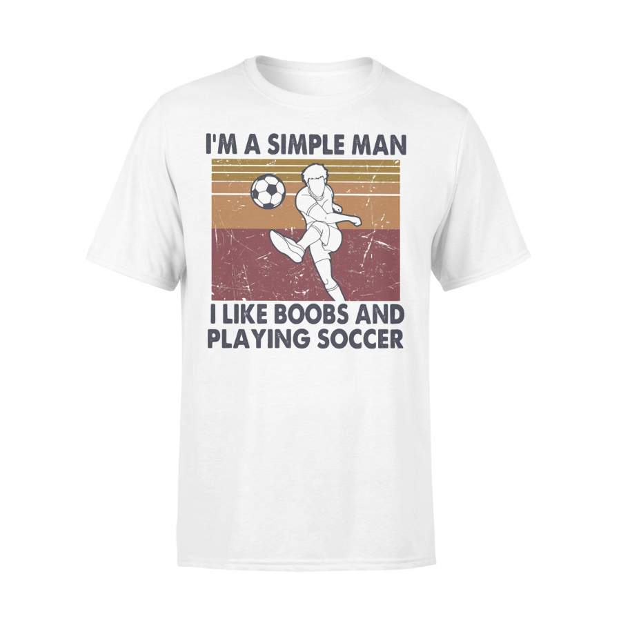 I’m A Simple Man I Like Boobs And Playing Soccer Vintage Retro T-shirt