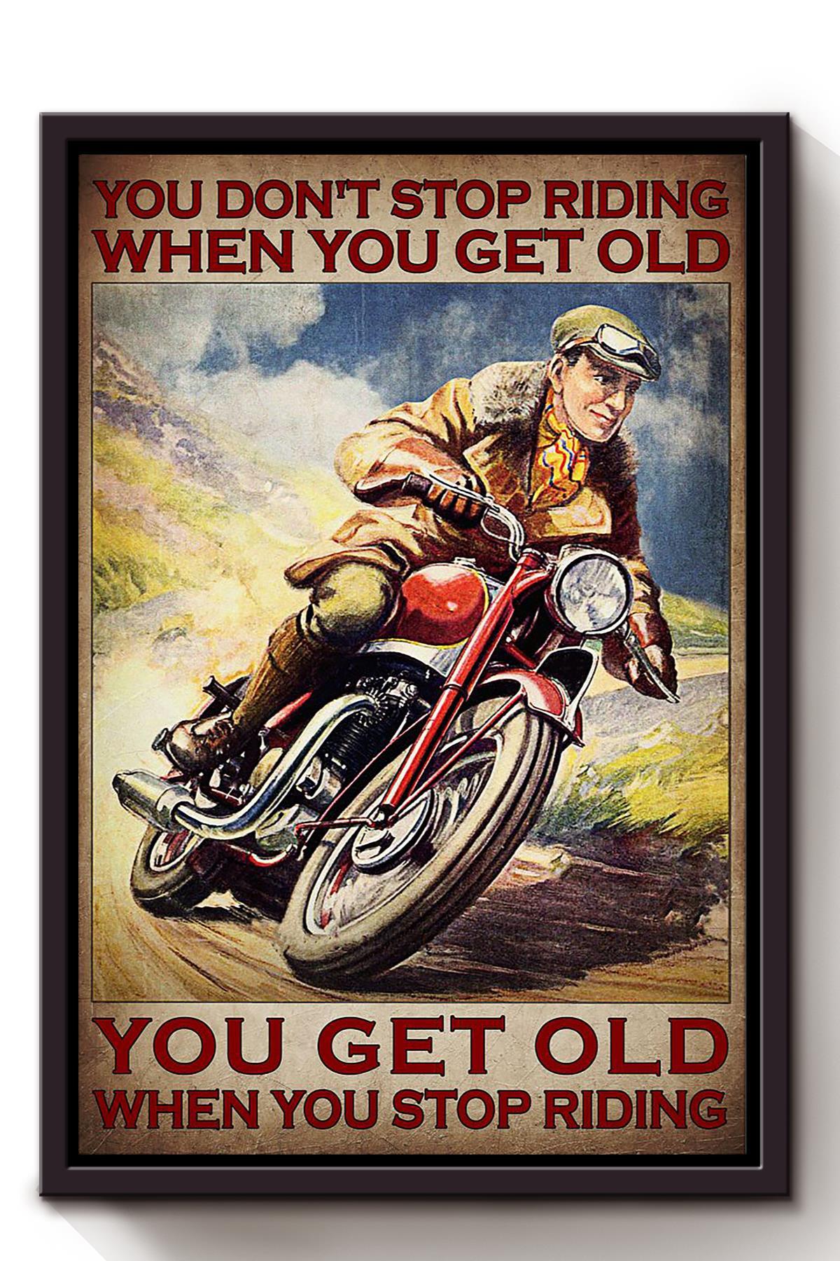 You Dont Stop Riding When You Get Old Sport Wall Art Gift For Biker Motorcycling Home Decor Gift Framed Canvas