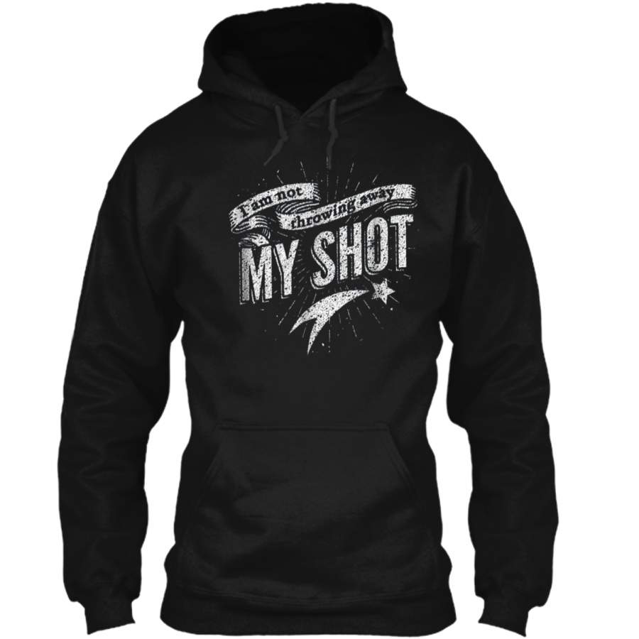 I Am Not Throwing Away My Shot Shirt Vtg Hamilton Pullover Hoodie T-Shirt