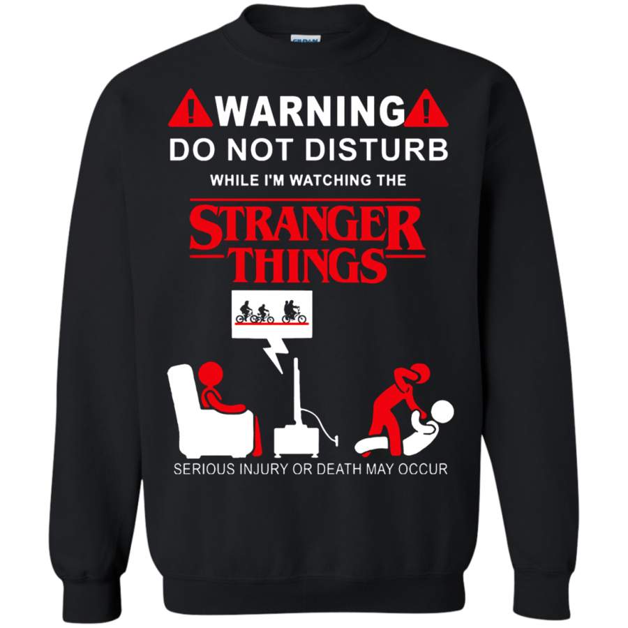 AGR Do Not Disturb While I_m Watching The Stranger Things Sweatshirt