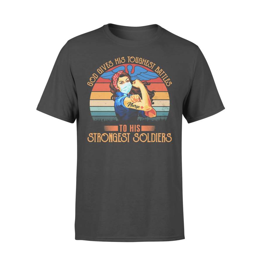 Strong Nurse God Gives His Toughest Battles To His Strongest Soldiers Vintage T-Shirt