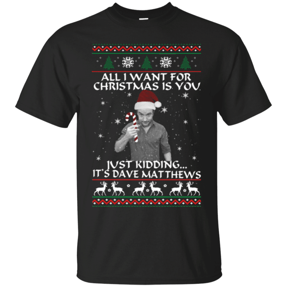 Hoodies Sweatshirts Dave Matthews All I Want For Christmas Is You Christmas Ugly Sweater