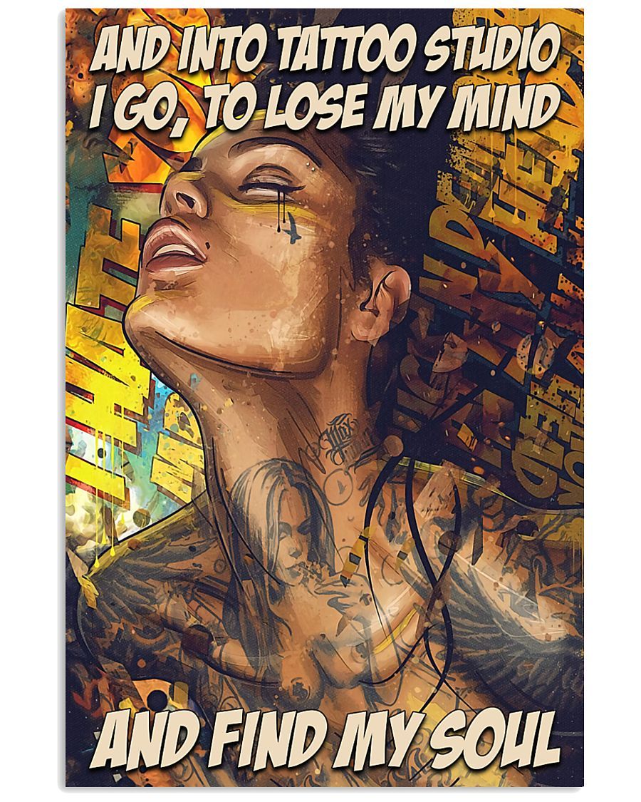 Tattoo Girl Into Tattoo Studio I Go To Lose My Mind And Find My Soul Spread Inspiration Poster – Gift For Home Decor Wall Art Print Vertical Poster No Frame Full Size