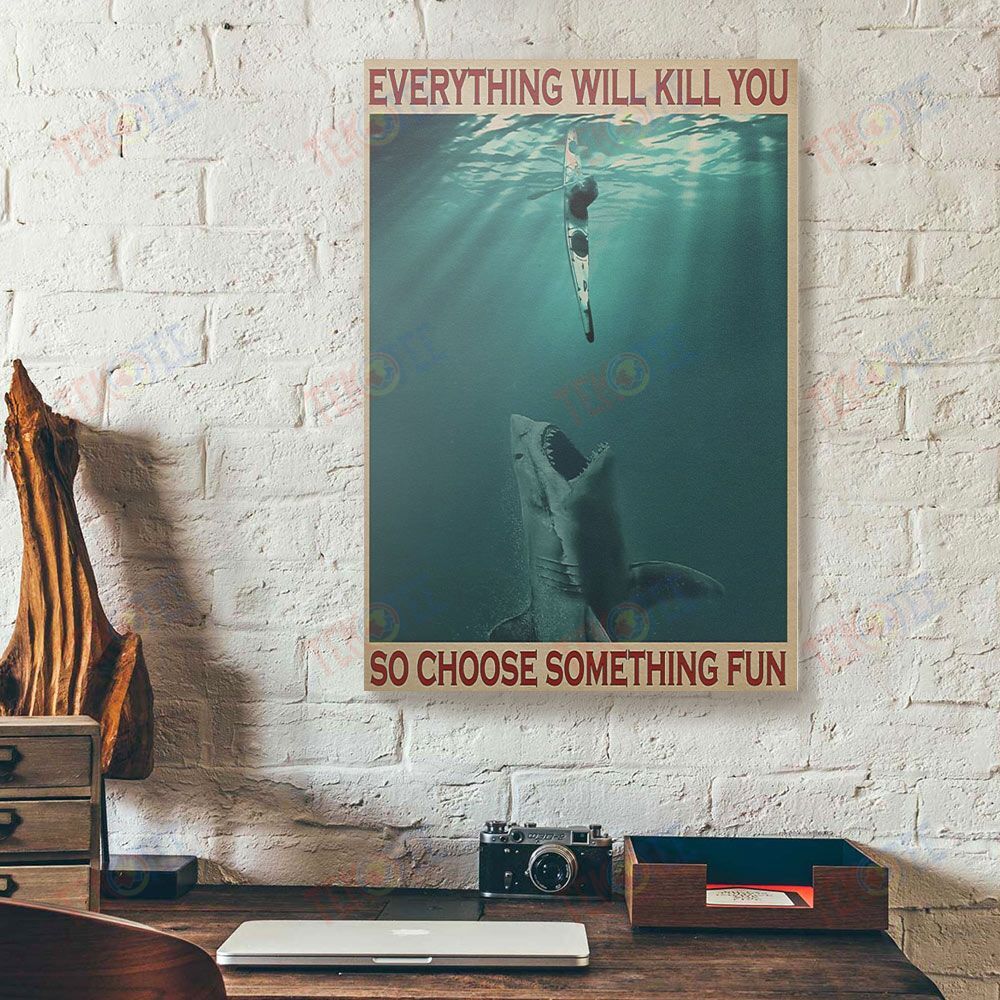 Canvas Prints Kayaking Everything Will Kill You Choose Something Fun Gallery Canvas Wall Art Home Decor