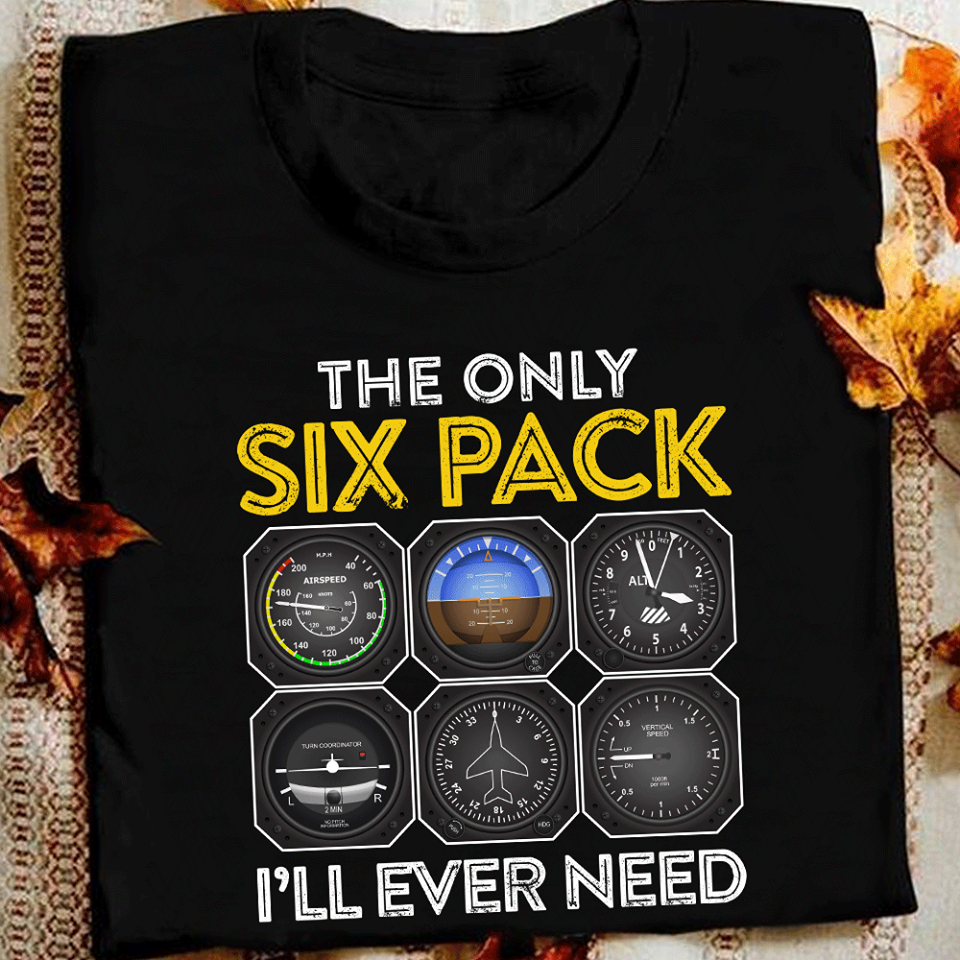 The Only Six Pack I’ll Ever Need Gift Standard/Premium T-Shirt