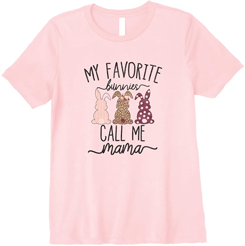 Womens Easter My Favorite Bunnies Call Me Mama Rabbits Leopard Premium T-Shirt