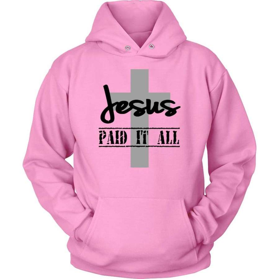 Jesus paid it all hoodie