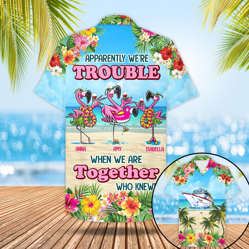 Personalized Cruise Flamingo Camping Hawaiian Shirt, Apparently We’Re Trouble When We Are Together Who Knew! M0402 Phts