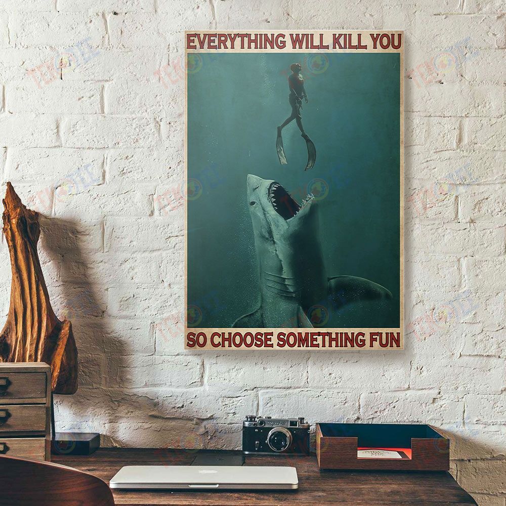 Canvas Art Prints Everything Kill You Choose Something Freediving And Shark Diver Canvas Ready To Hang Canvas Wall Art Decor