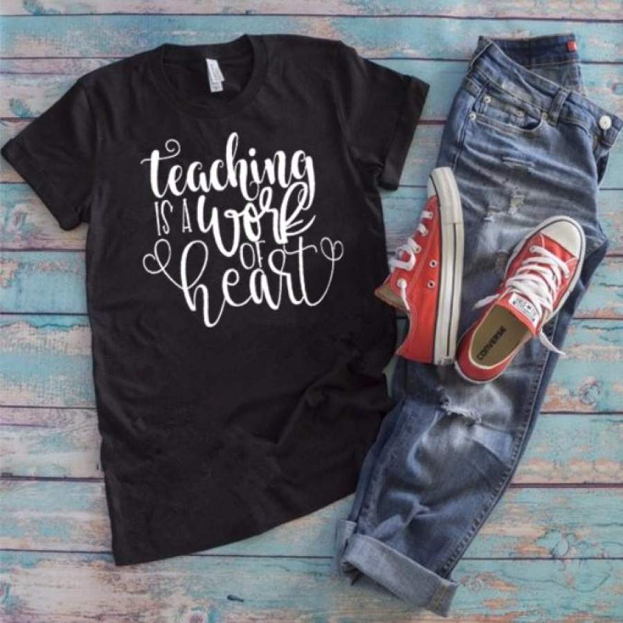 Teaching Is A Work Of Heart Funny Teacher School   Letters Printed Women O-Neck Casual Cotton Funny T-Shirt Women Shirts With Sayings Tee