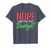 Nope Not In The Budget Shirt Nope Shirt Ideas Of Nope Shirt