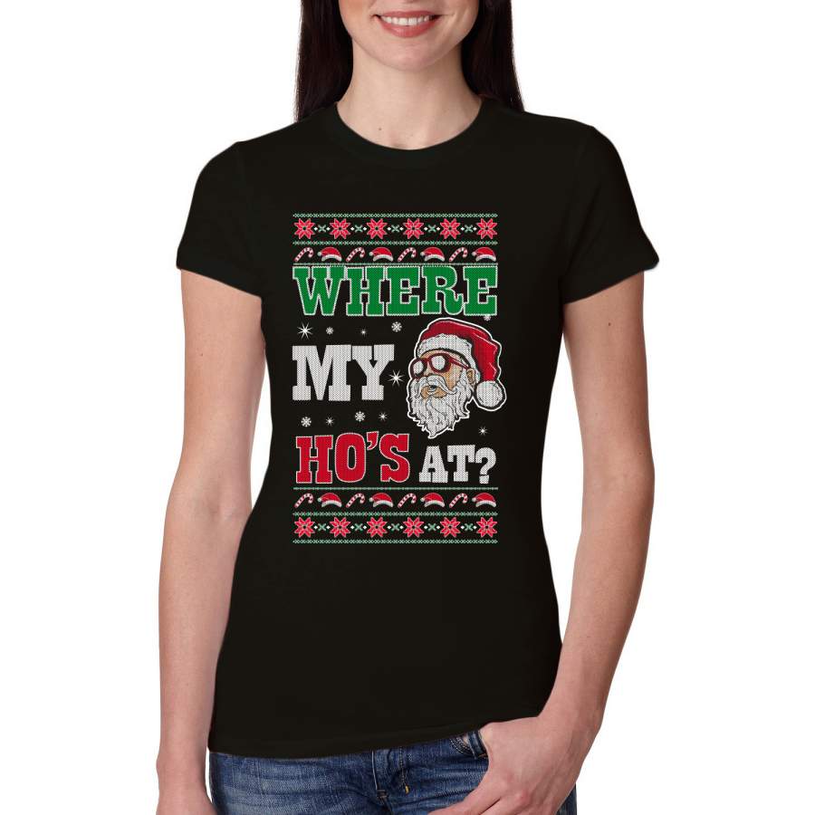 Where my Hos At Santa Funny Ugly Christmas Sweater Womens Slim Fit Junior Tee