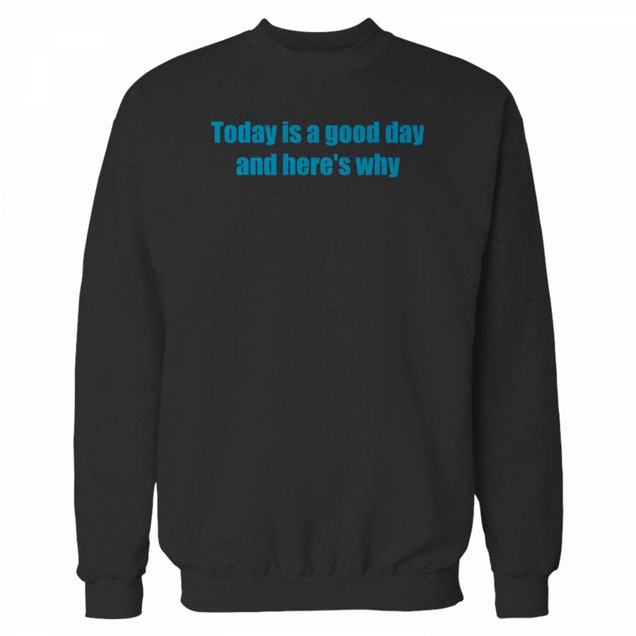 Today Is A Good Day And Here’s Why Dear Evan Hansen Sweatshirt