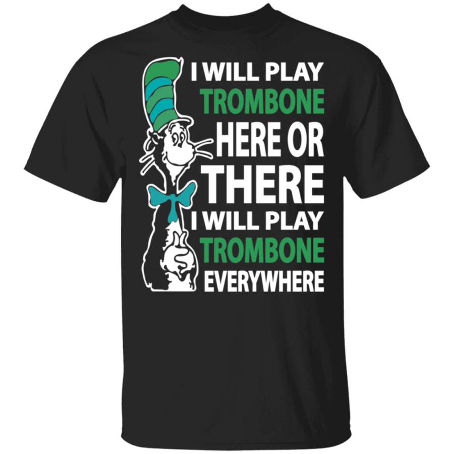 Dr.Seuss Will Play Trombone Everywhere Shirt