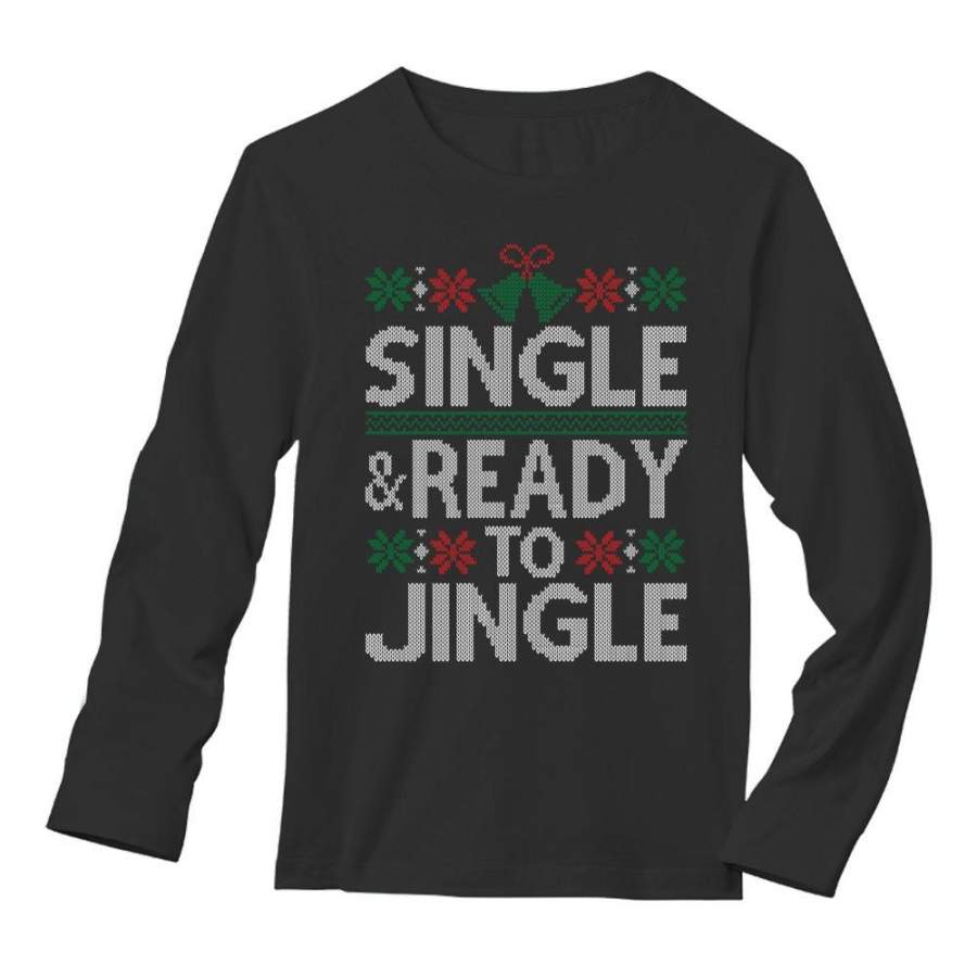 Single & Ready to Jingle Ugly Christmas Long Sleeve T-Shirt