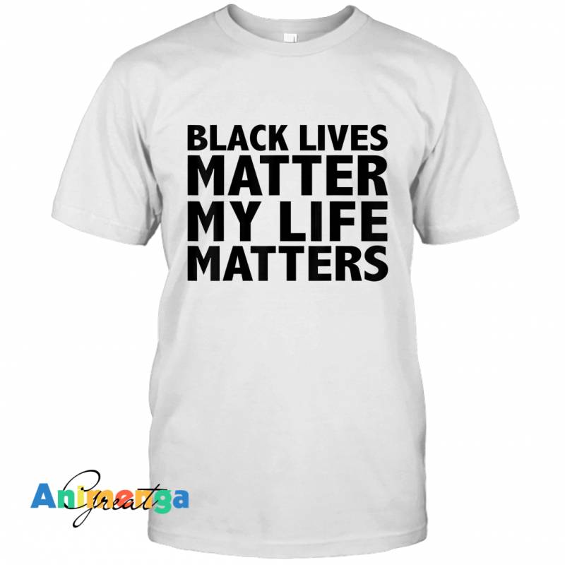 Black Lives Matter My Life Matters Black Power Conscious T-shirt