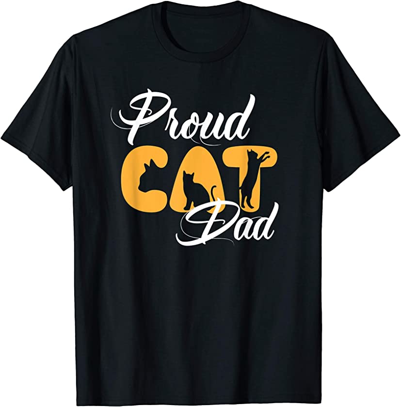 Proud Cat Dad Design for Proud Fathers of Cats and Kittens T-Shirt