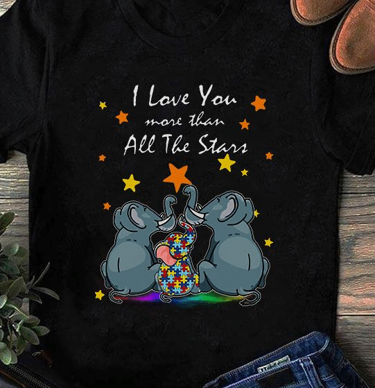 Autism Elephants I Love You More Than All The Stars T Shirt Hoodie Sweater  Size S-5Xl