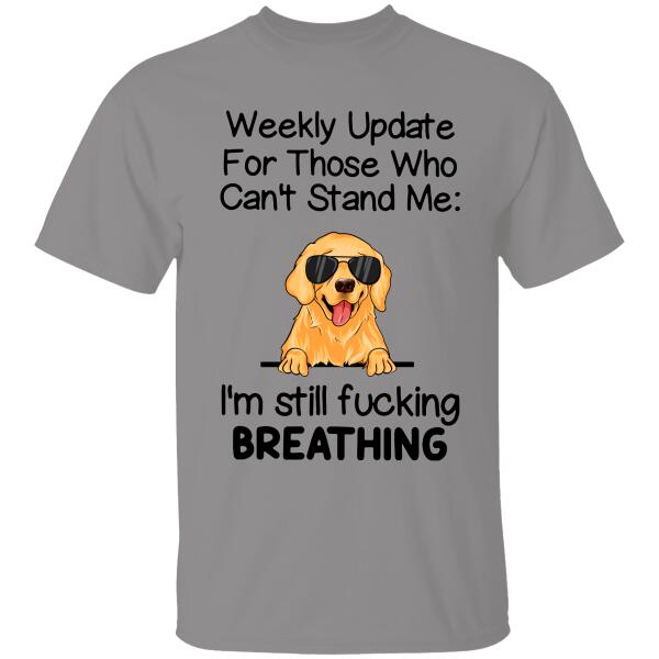 Weekly Update For Those Who Can’T Stand Me Personalized T-Shirt For Dog Lover