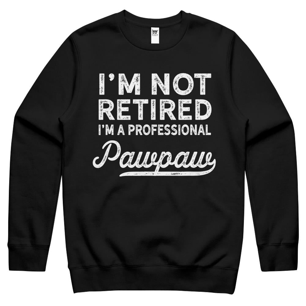 I’M Not Retired A Professional Pawpaw Dad Father Day Crewneck Sweatshirt