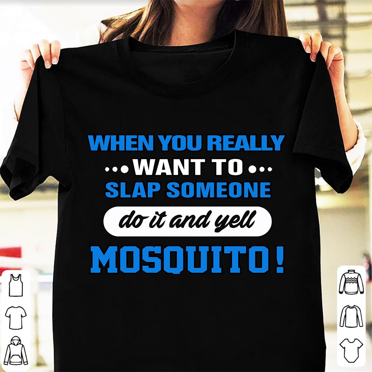 When You Really Want To Slap Someone Do It And Yell Mosquito Standard Men T-shirt