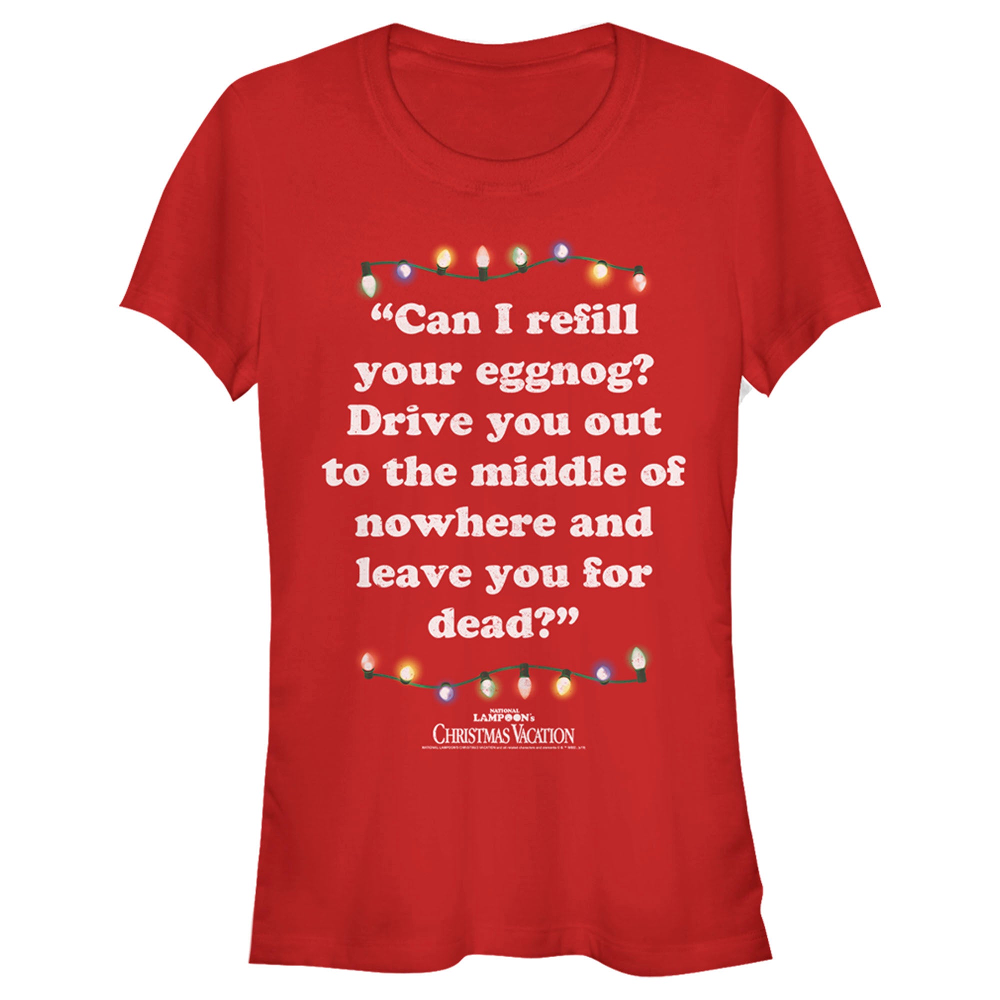 National Lampoon’S Christmas Vacation Junior’S Leave You For Dead Quote  T-Shirt