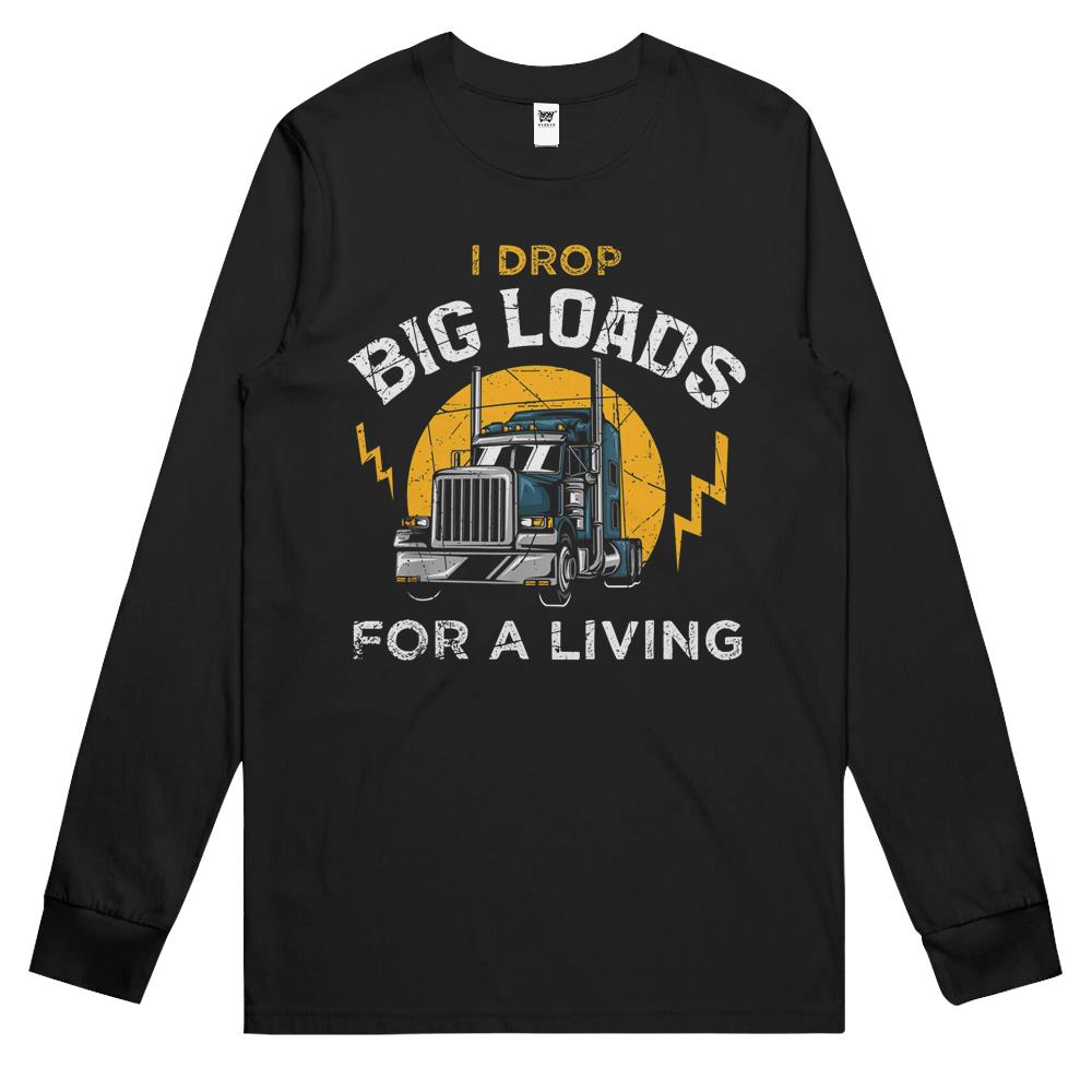 Truck Driver Shirt Funny Trucker Saying Big Loads Gift Long Sleeve T Shirts