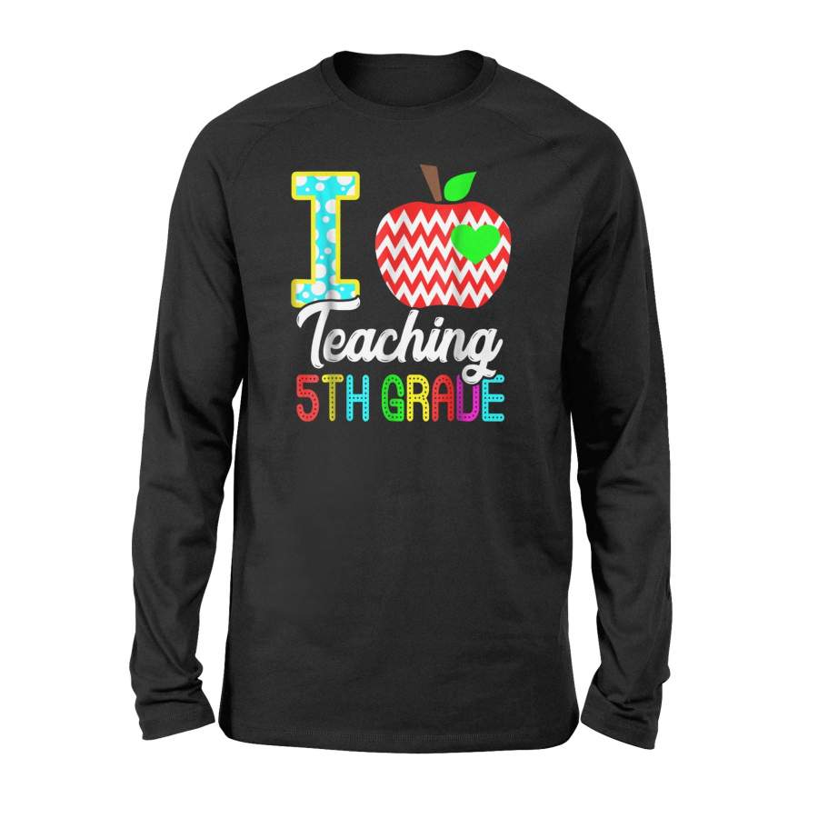 I Love Teaching 5Th Grade Gift For Teachers, Students Long Sleeve T-Shirt