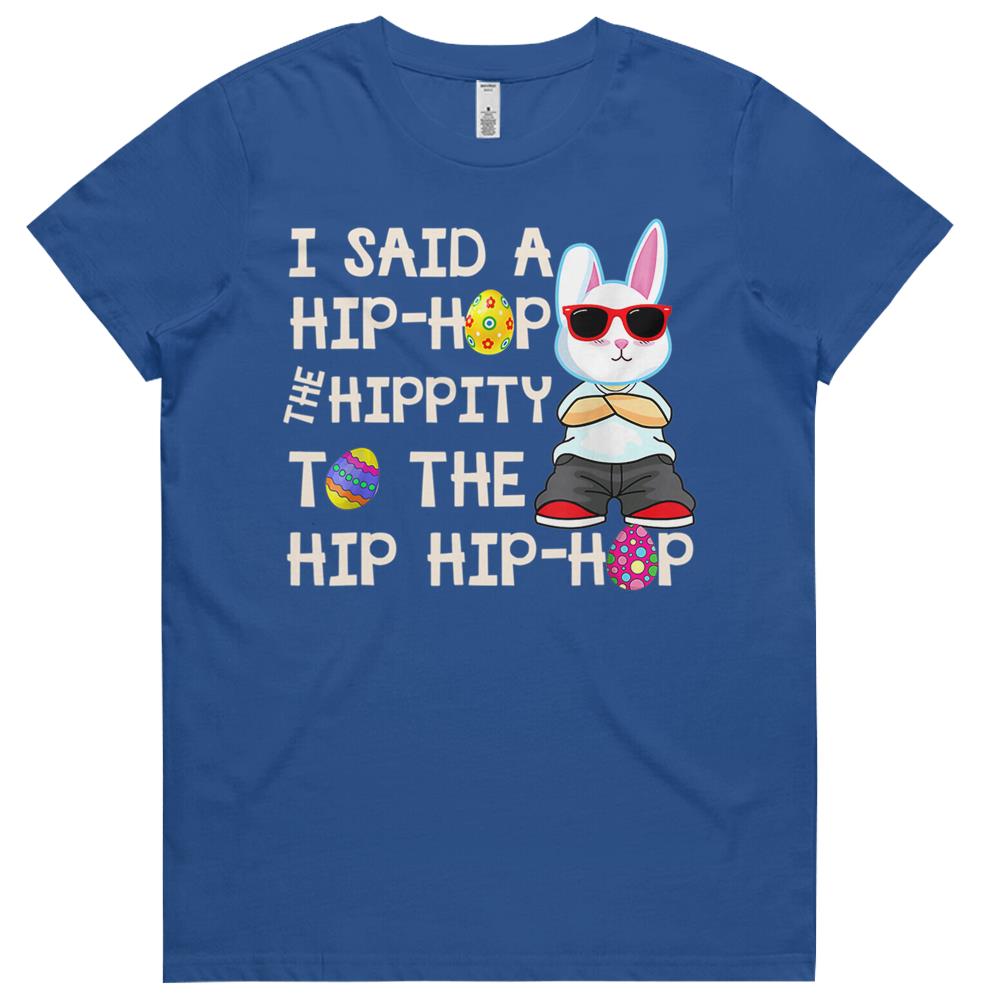 Bunny Hippity Easter Bunny I Said A Hip-hop Funny Womens Tshirts