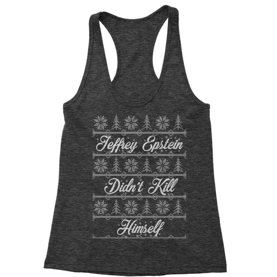 Ugly Jeffrey Epstein Didn’t Kill Himself Ugly Christmas Racerback Tank Top for Women