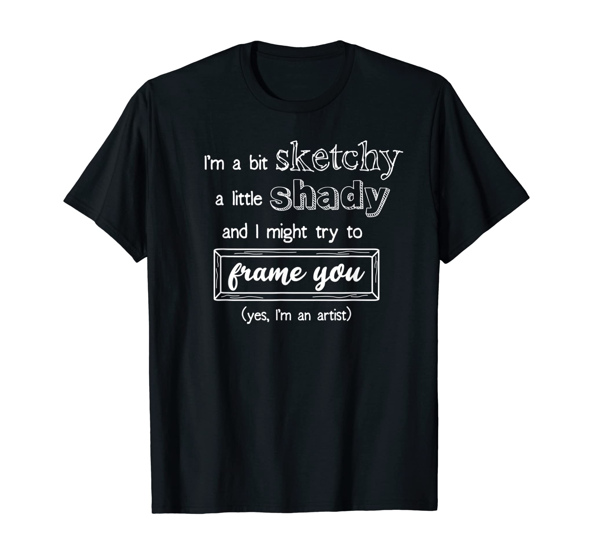 Funny Artist or Art Teacher Sketchy & Shady T-Shirt