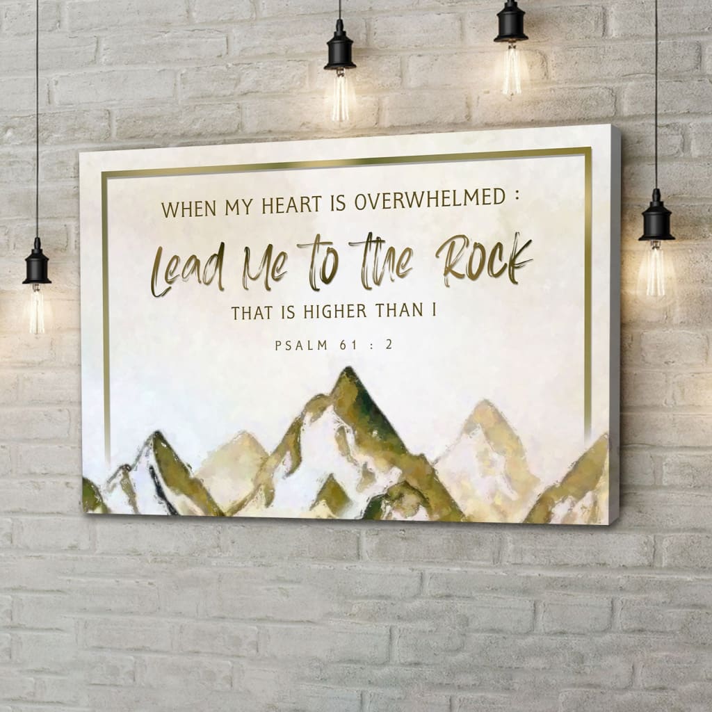 When My Heart Is Overwhelmed Psalm 61:2 Mountain Wall Art Canvas Print