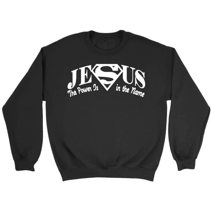 The power in the name of Jesus sweatshirt | Christian sweatshirt