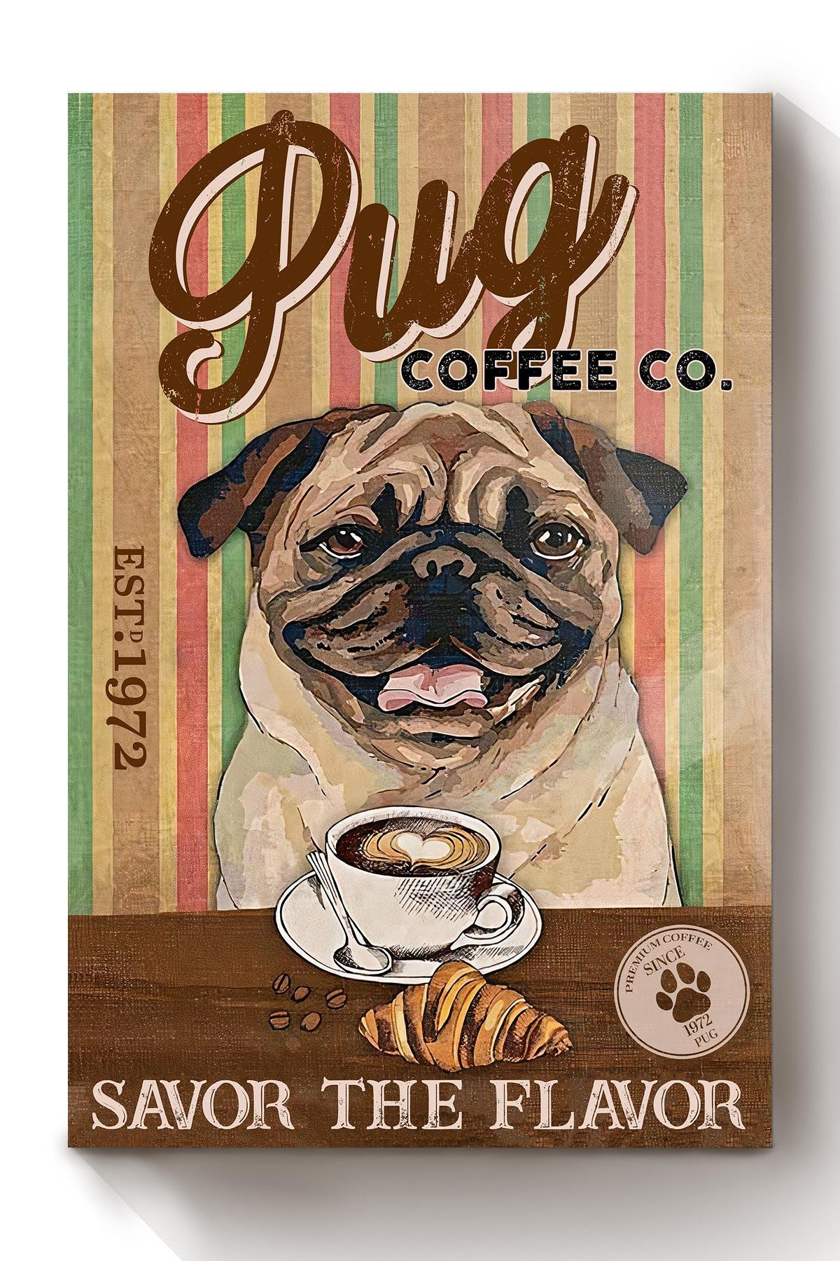 Pug Coffee Co Animal Wall Art Gift For Pug Foster, Dog Lover, Cafe Decor Canvas