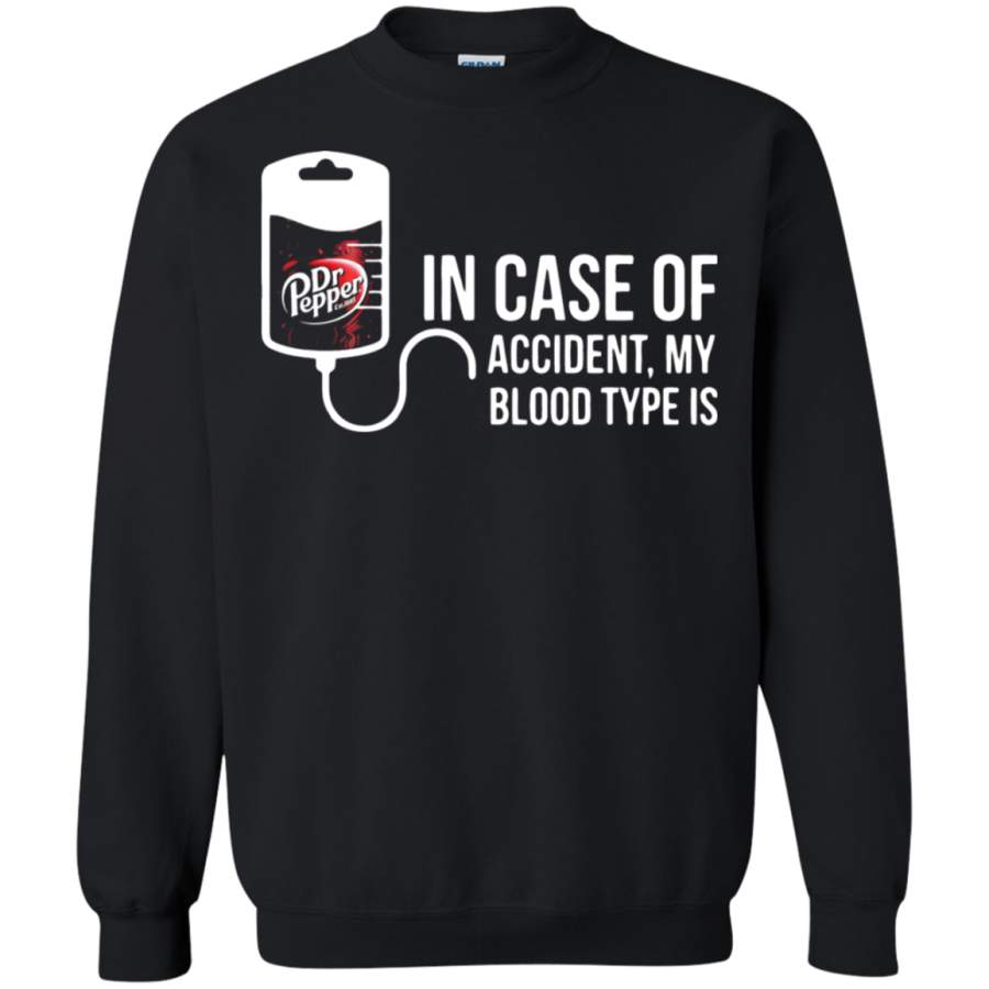 AGR In Case Of Accident My Blood Type Is Dr Pepper Sweatshirt