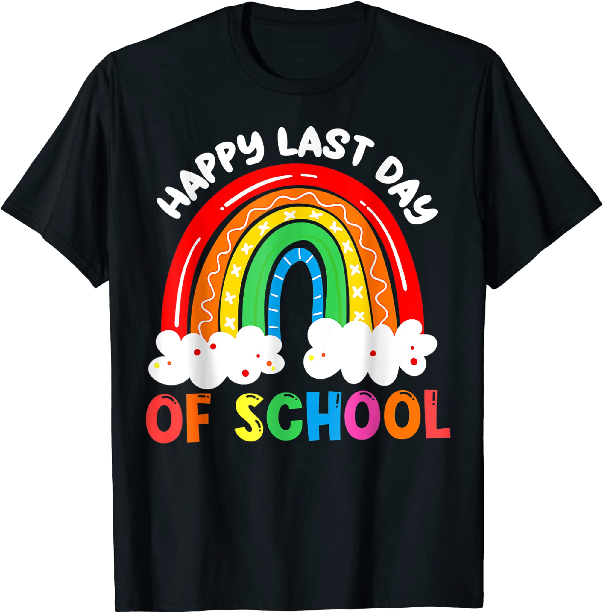 Rainbow Happy Last Day Of School Teacher Boys Girls Kids T-Shirt