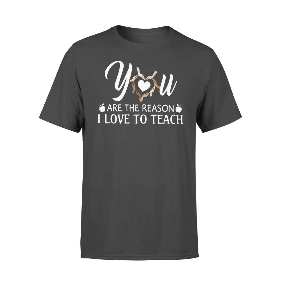 Teacher You Are The Reason I Love To Teach T-shirt