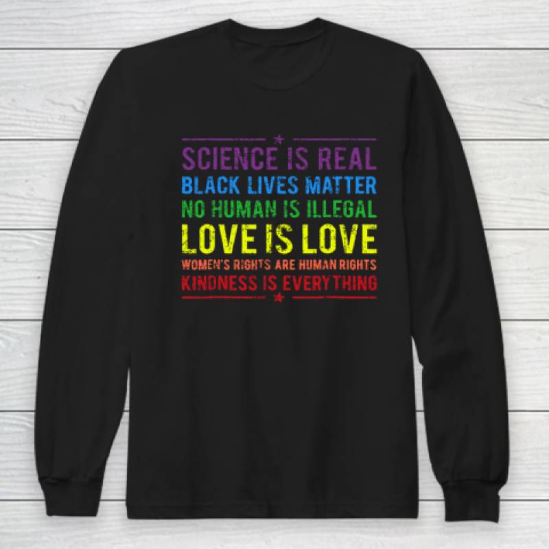 Science Is Real Black Lives Matter No Human Is Illegal Long Sleeve T-Shirt