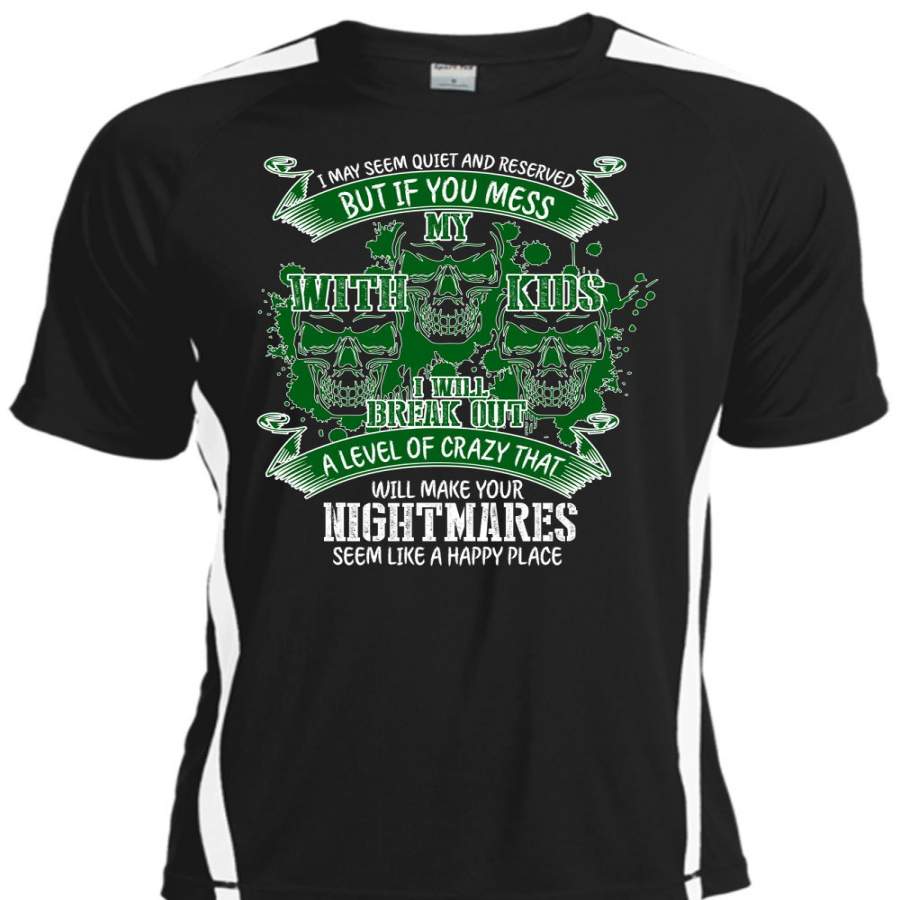 You Mess With My Kids T Shirt, Make Your Nightmares T Shirt, Cool Shirt