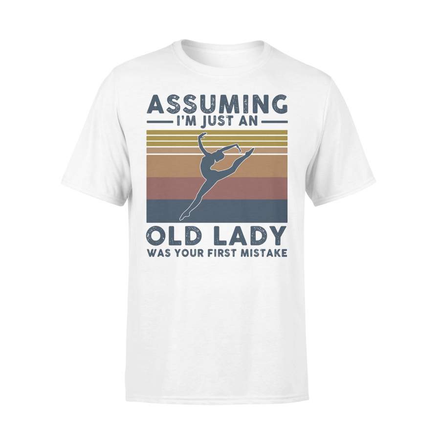 Ballet Assuming I’m Just An Old Lady Was Your First Mistake Vintage T-shirt