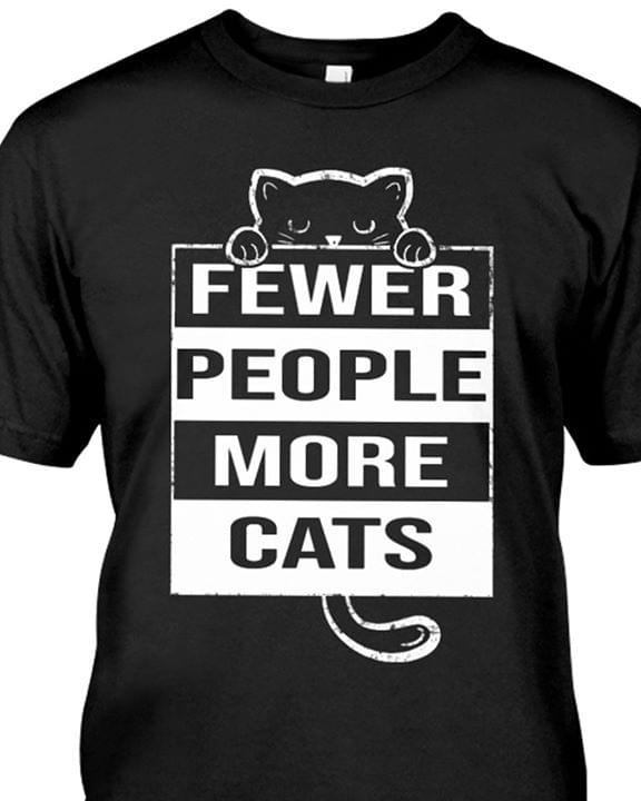 Cute Cat Fewer People More Cat Lovers Funny T-Shirt