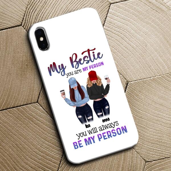 My Bestie You Are My Person – Personalized Phone Case – Unique Gift For Friends