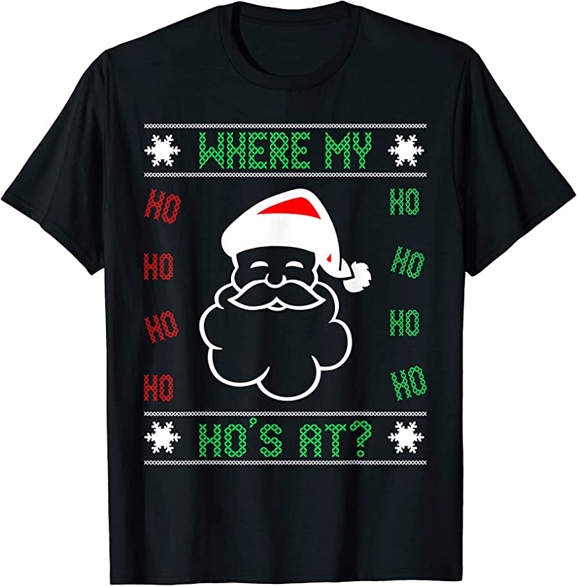 Where My Hos At Funny Ugly Christmas Sweater Santa T Shirt